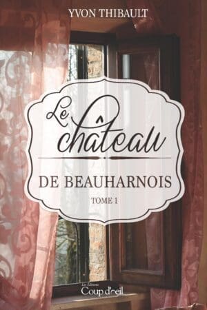 Le château de Beauharnois tome 1
