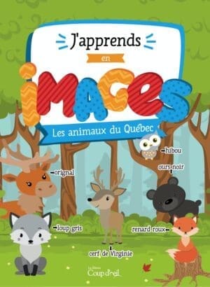 J'apprends en images - les animaux du Québec