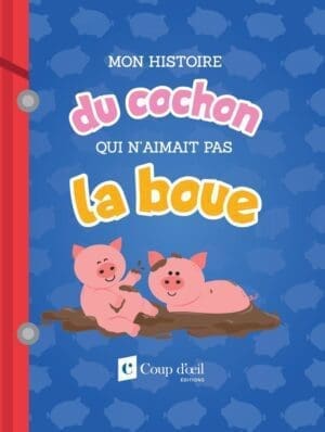 Mon histoire du cochon qui n'aimait pas la boue