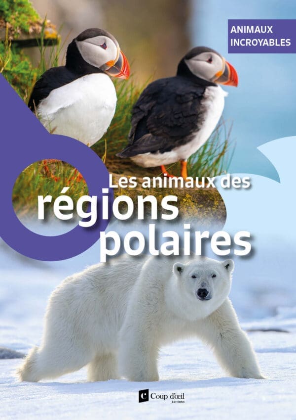 Animaux incroyables - Les animaux des régions polaires